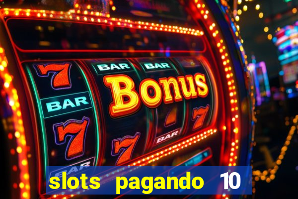 slots pagando 10 no cadastro